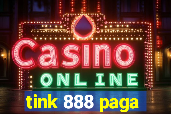 tink 888 paga